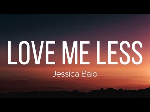 Jessica Baio - love me less (Lyrics)