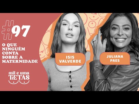 #97 -  QUE NINGUÉM CONTA SOBRE A MATERNIDADE | Isis Valverde e Juliana Paes