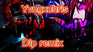 YVNGXCHRIS-dip remix (AMV)