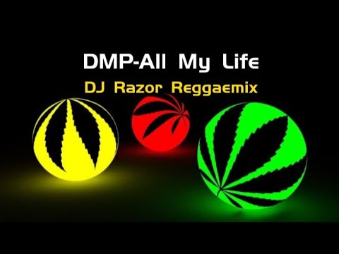 DMP - All My Life - DJ Razor Reggaemix
