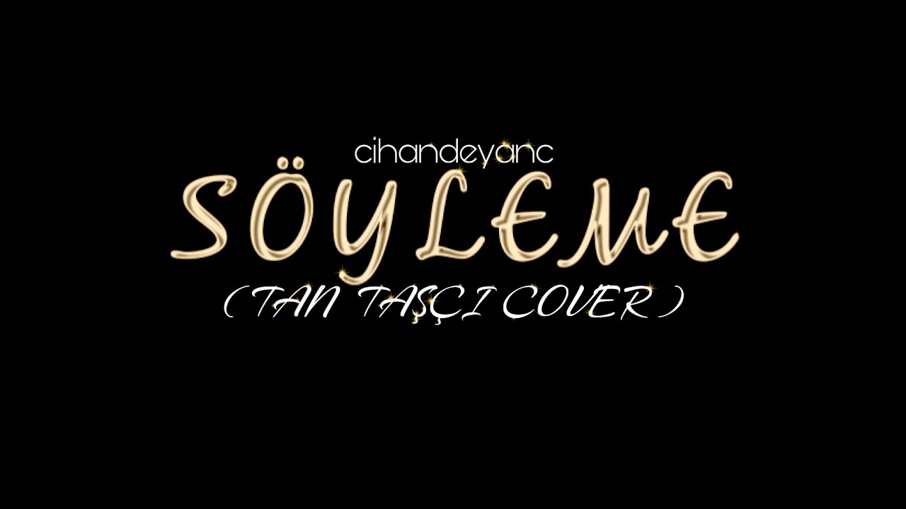 SOYLEME LYRICS - CIHAN DEYNAC SOYLEME LYRICS - CIHAN DEYNAC