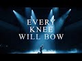 Every Knee Will Bow Epic Worship Anthem