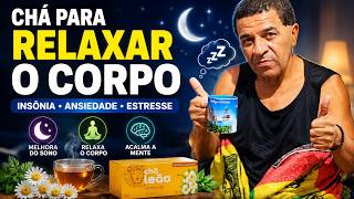 CHÁ DIFERENTE PARA RELAXAR O CORPO - INSÔNIA - ANSIEDADE - ESTRESSE