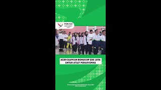 Aceh Siapkan Bonus Rp 300 Juta Untuk Atlet Peraih Emas