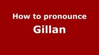 How to pronounce Gillan