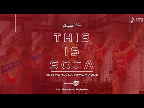This Is Soca - Notting Hill Carnival Mix 2018 By Deejay Dee ( NHC 2018 )
