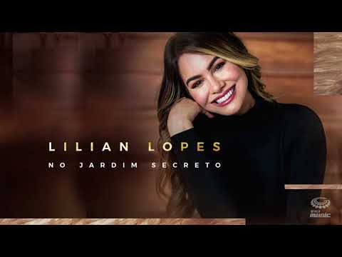 No Jardim Secreto - Lilian Lopes [ CD DEUS É COMIGO ]