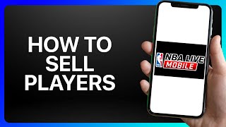 How To Sell Players In NBA Live Mobile Tutorial