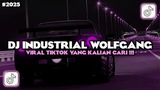 Download lagu DJ INDUSTRIAL WOLFGANG VIRAL TIKTOK 2025 TERBARU YANG KALIAN CARI - CARI mp3