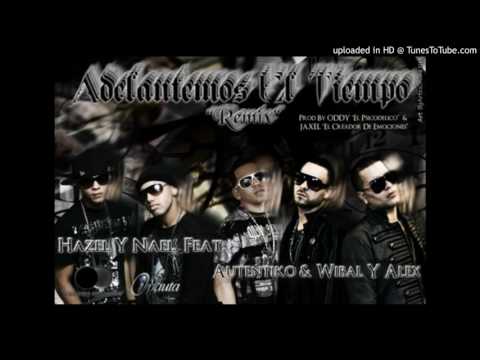Adelantemos El Tiempo (Remix) - Hazel & Nael feat. Autentiko & Wibal & Alex