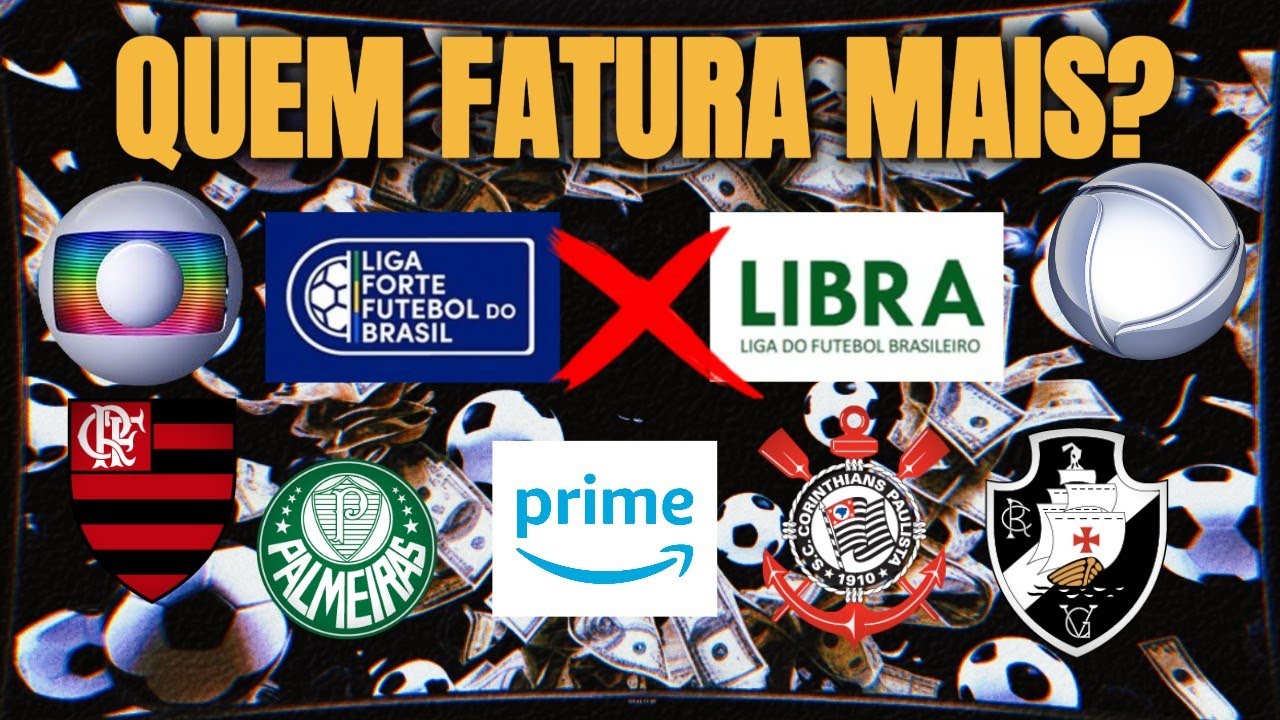 LIBRA  X LIGA FORTE - QUEM FATURA MAIS NO FUTEBOL BRASILEIRO?