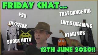 Friday Chat - That Dance Vid, Live streaming, PS5 and stuff...