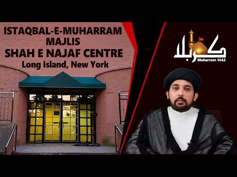 Eve of Muharram 1442: Hujjatul Islam Yasir Naqvi, Shah-E-Najaf Center, New York