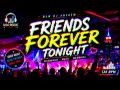 Friends Forever Tonight Official DJ Friendship Anthem 2026 EDM Party Song