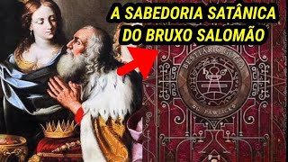 A SABEDORIA SATÂN1CA DO BRUXO SALOMÃO