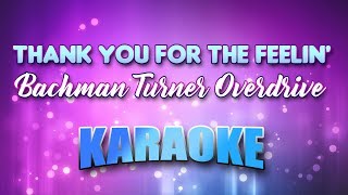 Bachman Turner Overdrive - Thank You For The Feelin&#39; (Karaoke &amp; Lyrics)