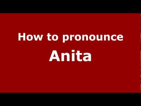How to Pronounce Anita - PronounceNames.com