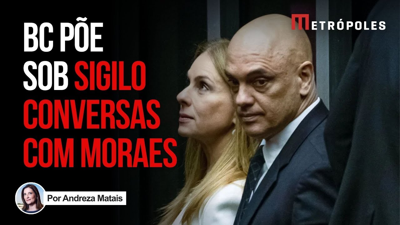 Banco Central põe em sigilo comunicações com Moraes sobre caso Master