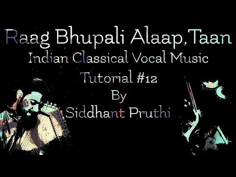 RAAG BHUPALI ALAAP , TAAN TUTORIAL #12 BY SIDDHANT PRUTHI Video