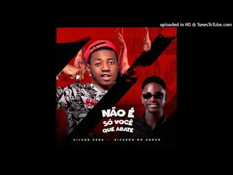 Gilson Gera - Não é Só Você Que Abate (feat. Ricardo Do Adoço) [AFRO HOUSE]