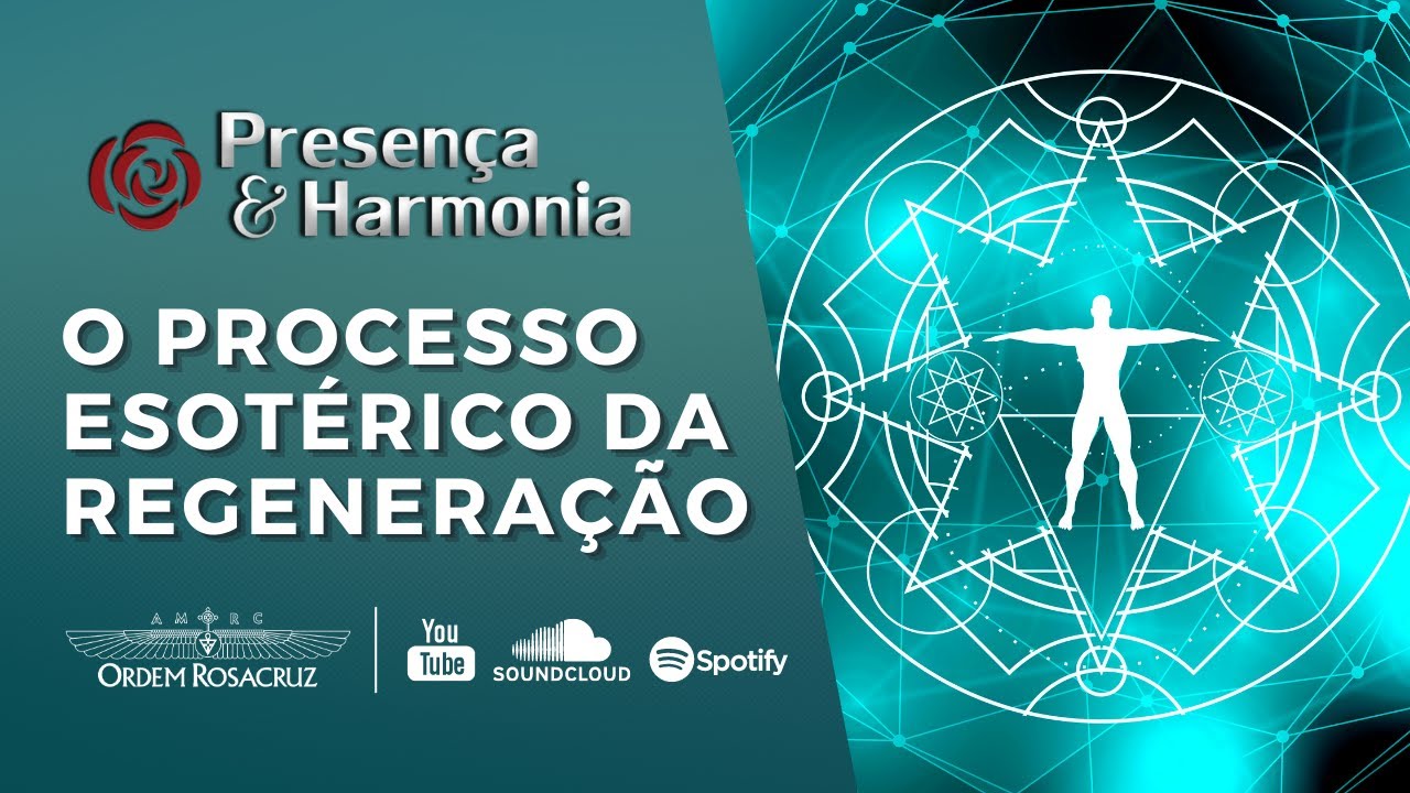 O processo esotérico da regeneração - Presença & Harmonia