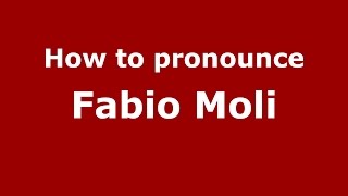 How to pronounce Fabio Moli