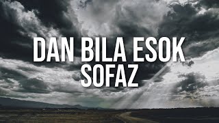 Download lagu Sofaz - Dan Bila Esok ( Video Lirik) mp3