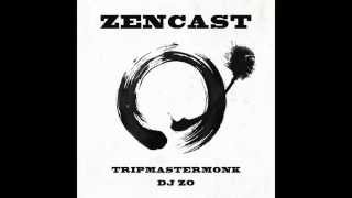 DJ Zo & Tripmastermonk - The ZENCAST mix