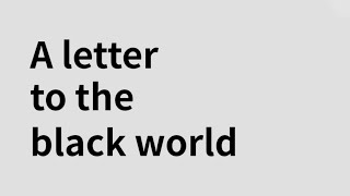 黒塗り世界宛て書簡 (A letter to the black world) - eng sub