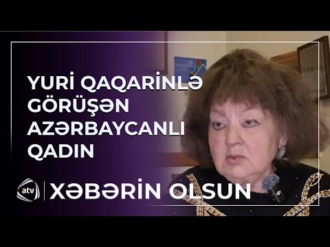 Yuri Qaqarinlə görüşən azərbaycanlı qadın