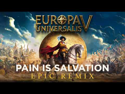 Europa Universalis V - Pain is Salvation (Epic Remix)