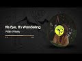 His Eye, It's Wandering by Willie Wisely from the album She (30th anniversary vinyl release)