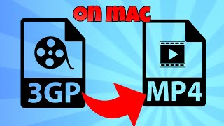 how to convert 3gp to mp4 on mac