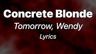 Concrete Blonde - Tomorrow, Wendy (Lyrics)