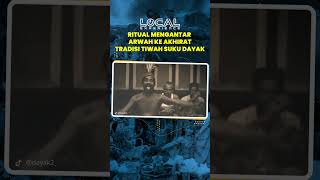 Ritual Mengantar Arwah ke Akhirat, Tradisi Tiwah dari Suku Dayak
