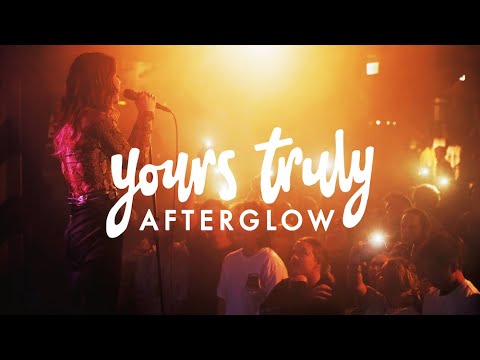 Yours Truly - Afterglow [Official Music Video]