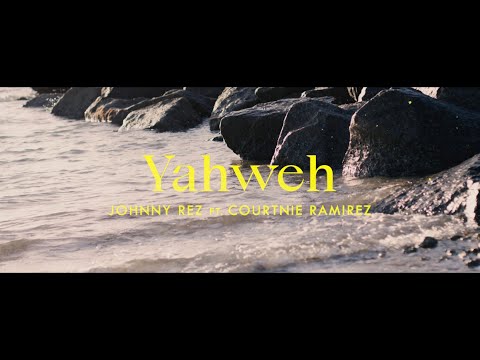 Johnny Rez & Courtnie Ramirez - YAHWEH (Video Oficial)