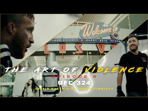 The Art of Violence - EPISODE 6 (UFC 324 Justin Gaethje VS. Paddy Pimblett)