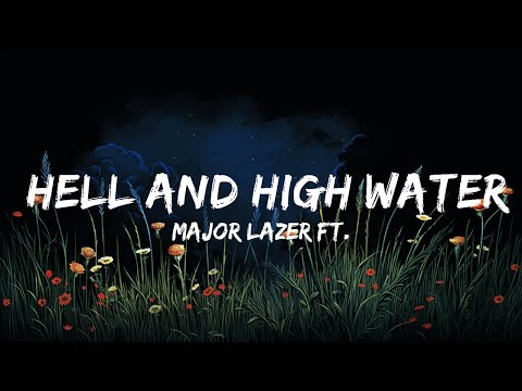 Major Lazer ft. Alessia Cara - Hell and High Water (Lyrics)  | 30mins - Feeling your music