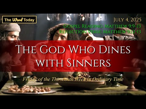 The God Who Dines with Sinners - Matthew 9:9–13 | Friday, July 4, 2025
