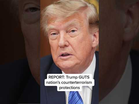 REPORT: Trump GUTS nation's counterterrorism  protections