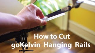 How to Cut goKelvin Hanging Rails