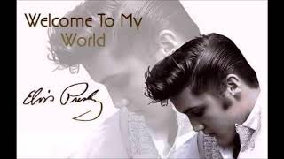 Welcome To My World Elvis Presley