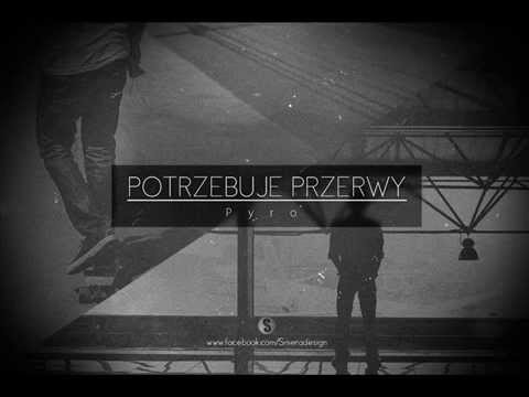 Pyro - Potrzebuję Przerwy