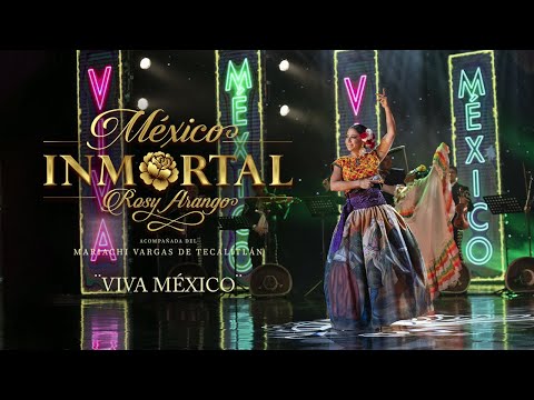 ROSY ARANGO - ¡Viva México! (México Inmortal)