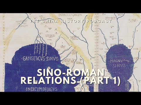 Sino-Roman Relations (Part 1) | Ep. 295 | The China History Podcast