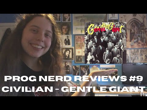 Prog Nerd Reviews #9 (featuring BluebellsofEngland): Civilian by Gentle Giant!