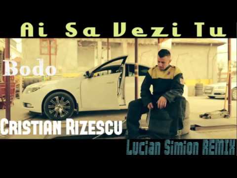 Bodo & Cristian Rizescu - Ai Sa Vezi Tu  (Dj Simox REMIX)