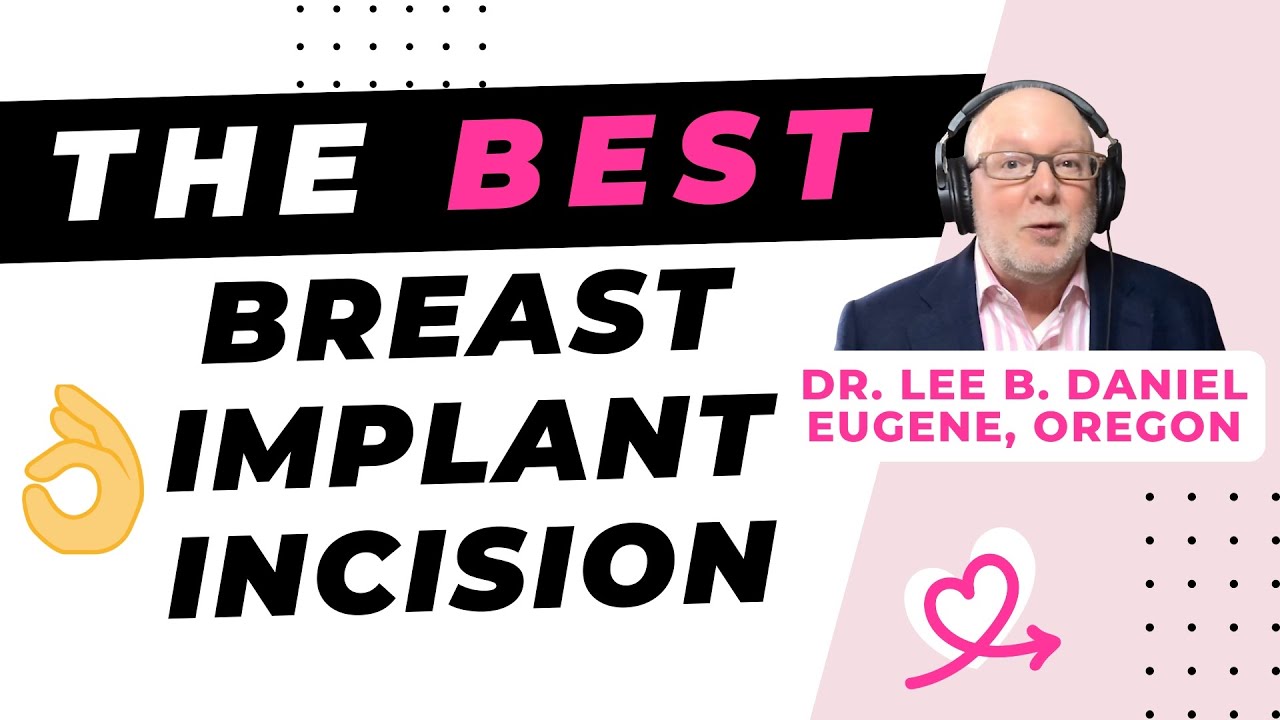 What's the best breast implant incision? [Lee B. Daniel, MD, Eugene]