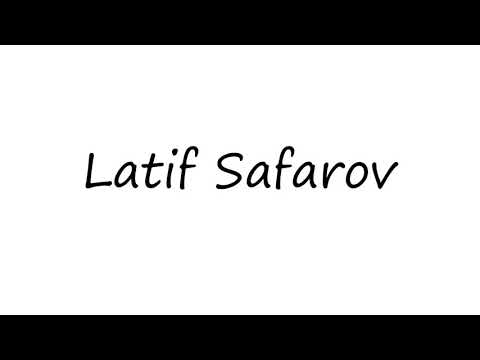How to Pronounce Latif Safarov?